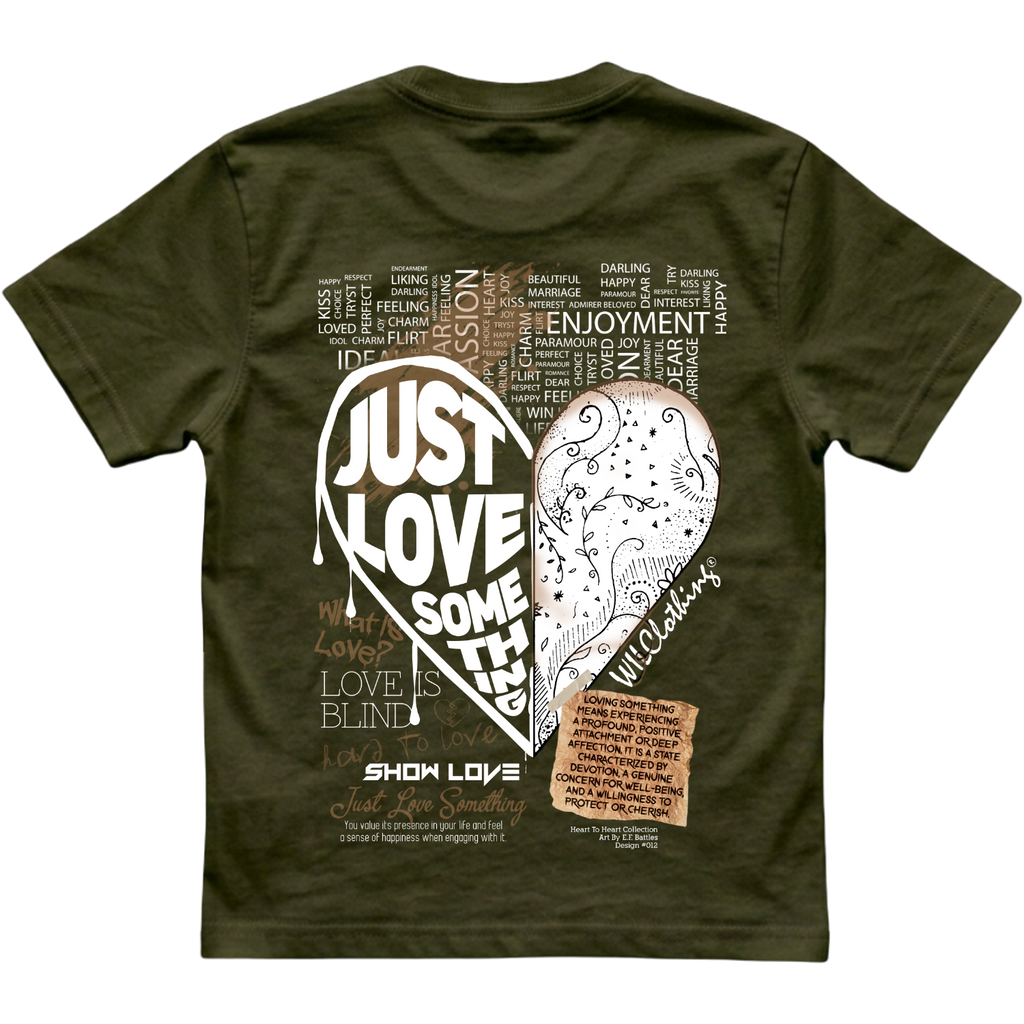 Unisex classic-fit T-shirt in dark olive cotton, with bold white “Just Love Something” lettering and heart-shaped artwork from the Heart To Heart Collection.